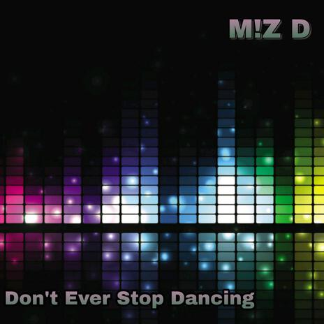 Don't Ever Stop Dancing | Boomplay Music