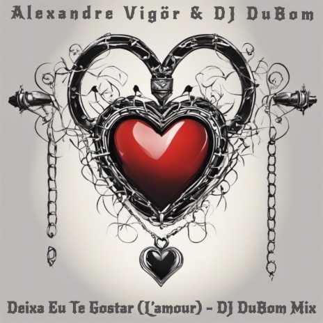 Deixa Eu Te Gostar (L’amour) [DJ DuBom Mix] ft. DJ DuBom | Boomplay Music