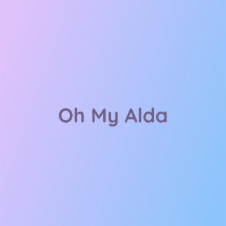 Oh My Alda