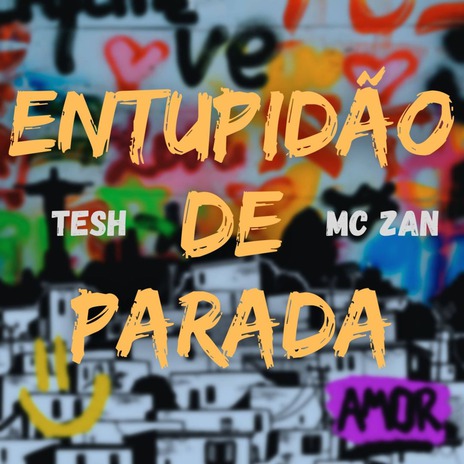 Entupidão de Parada ft. Mc Tesh & MC Zan | Boomplay Music