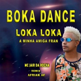 Boka Dance Loka Loka A Minha Amiga Fran (Afrian Af Remix)