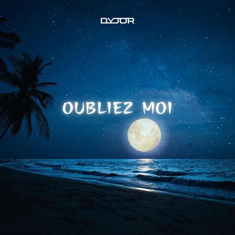 Oubliez Moi | Boomplay Music