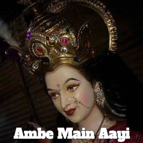 Ambe Main Aayi | Boomplay Music