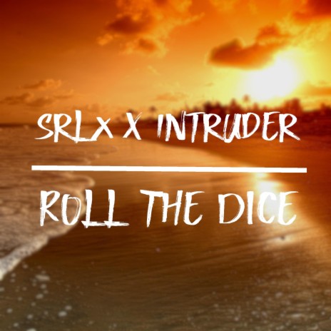 Roll The Dice ft. SRLX | Boomplay Music