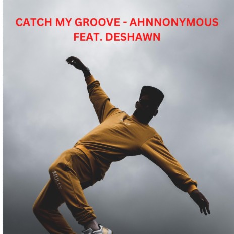 CATCH MY GROOVE ft. DESHAWN