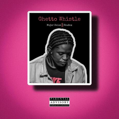 Ghetto Whistle ft. Sbudex | Boomplay Music