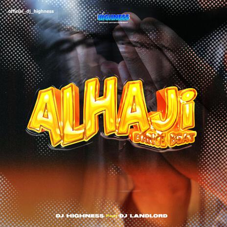 Alhaji Dance Beat ft. Dj Landlord | Boomplay Music