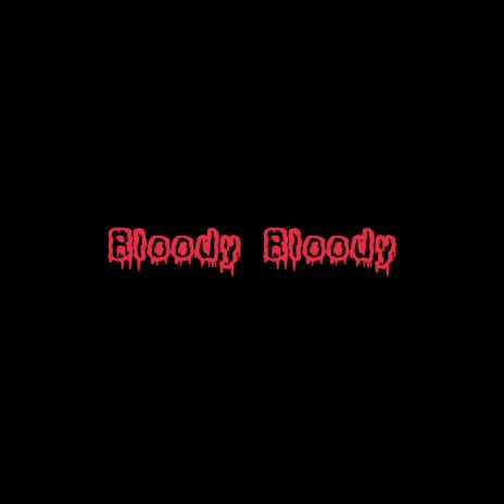 Bloody Bloody | Boomplay Music