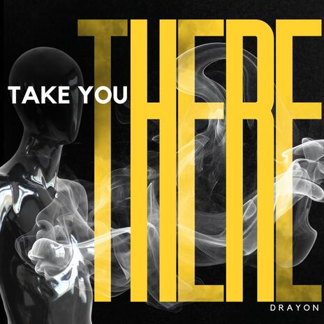 Take You There | Boomplay Music