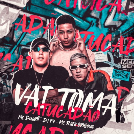 Vai Tomar Catucadão ft. Mc Duartt & MC Rafa Original | Boomplay Music