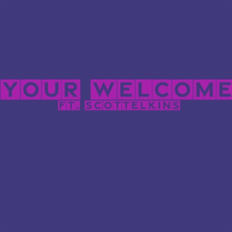 Your Welcome ft. Scott Elkins | Boomplay Music