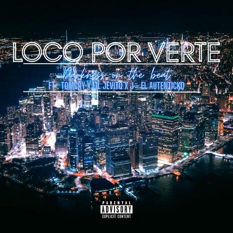 Loco Por Verte ft. Lil Jevito, El Autenticko & Tomcry | Boomplay Music