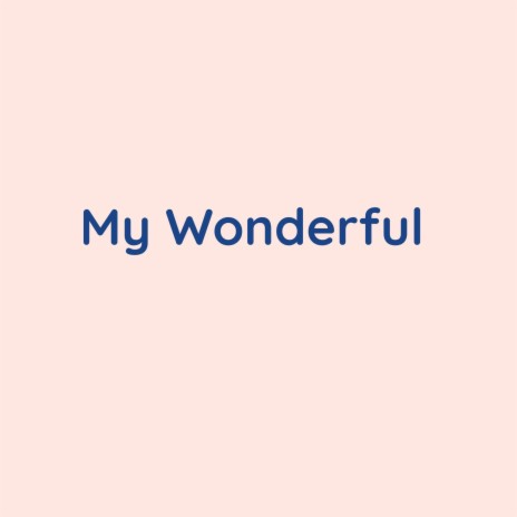 My Wonderful | Boomplay Music