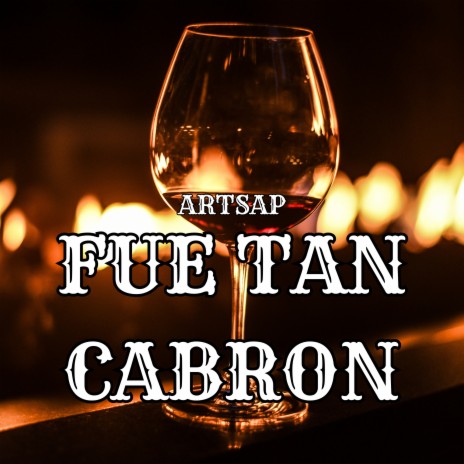 Fue Tan Cabron | Boomplay Music