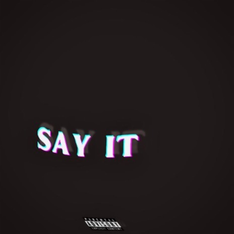 SAY IT | Boomplay Music