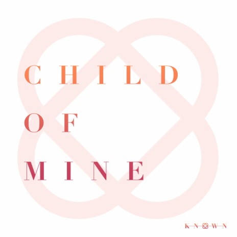 Child of Mine | Boomplay Music