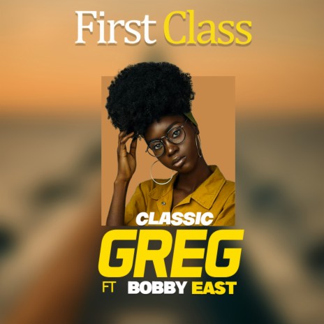 First Class (Solo Version) ft. Bobby East | Boomplay Music