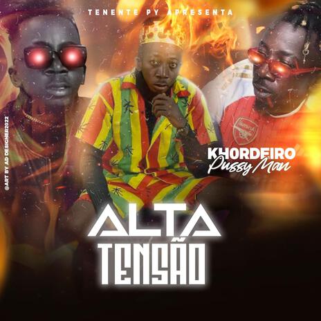 ALTA TENSÃO ft. Khordeiro Pussy Man | Boomplay Music