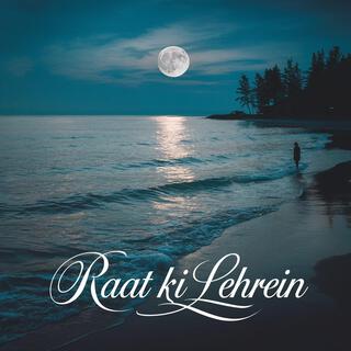 Raat Ki Lehrein lyrics | Boomplay Music