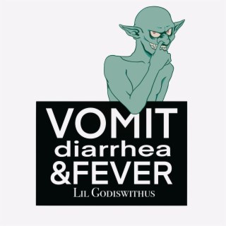 Vomit Diarrhea & Fever