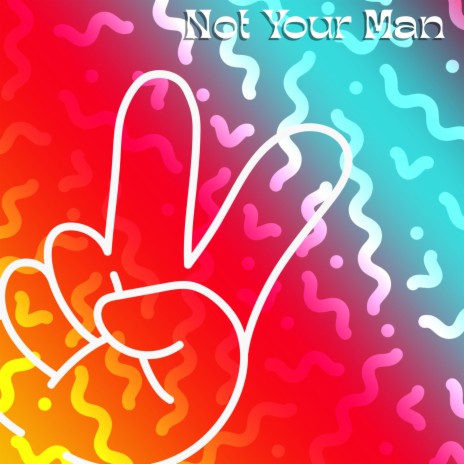 Not Your Man