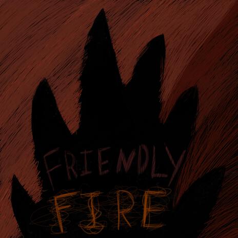 Friendly Fire | Boomplay Music