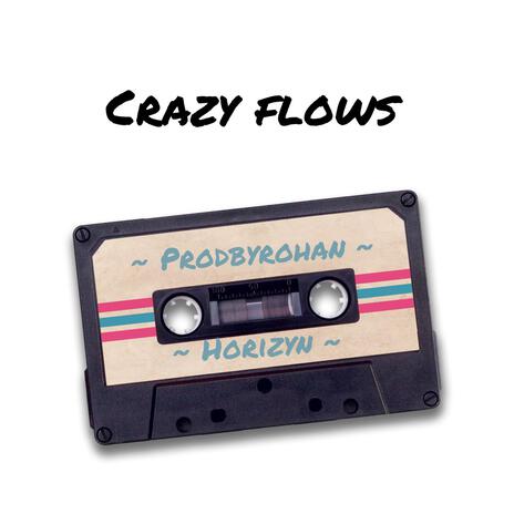 Crazy Flows ft. Horizyn