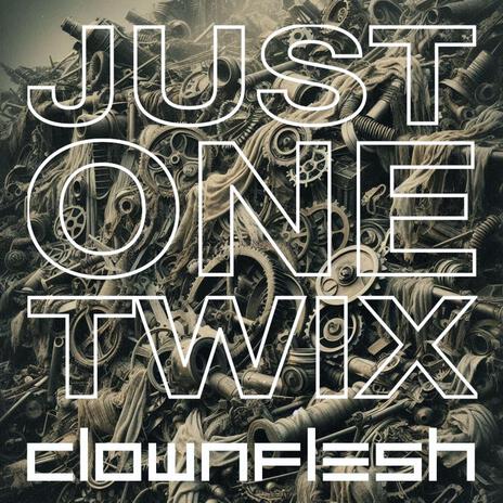 Just One Twix ft. Clownflesh | Boomplay Music