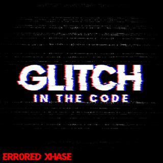 GLITCH IN THE CODE