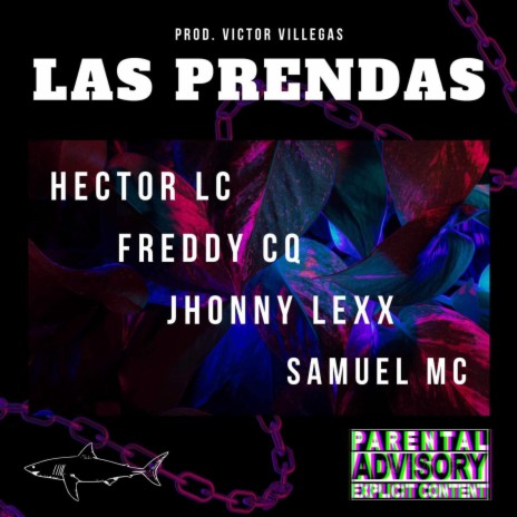 Las Prendas ft. Freddy Cq, Samuel Mc & Jhonny Lexx | Boomplay Music