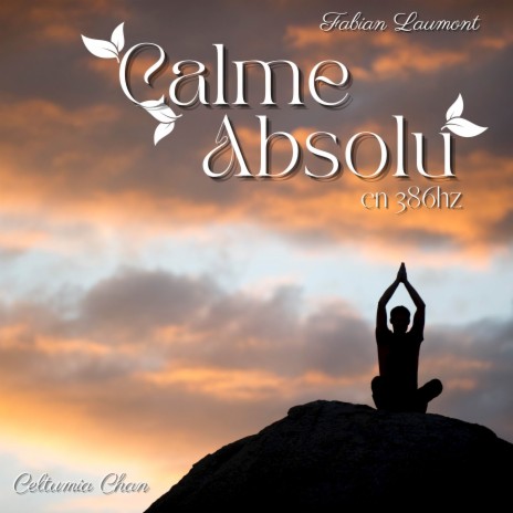 Calme Absolu En 386 Hz (8D Spatial Audio) ft. Celtumia Chan