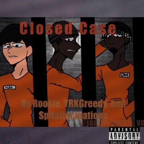 Closed Case ft. YRKGreedy & Hallucinations | Boomplay Music