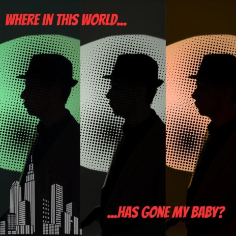 Where in This World (Has Gone My Baby?) | Boomplay Music