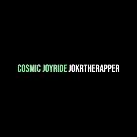 Cosmic Joyride | Boomplay Music