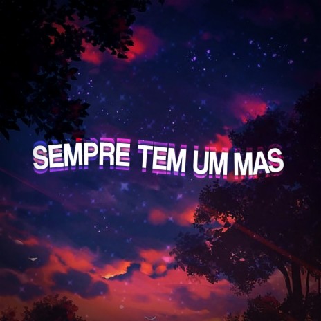 Sempre Tem um Mas ft. Possik | Boomplay Music