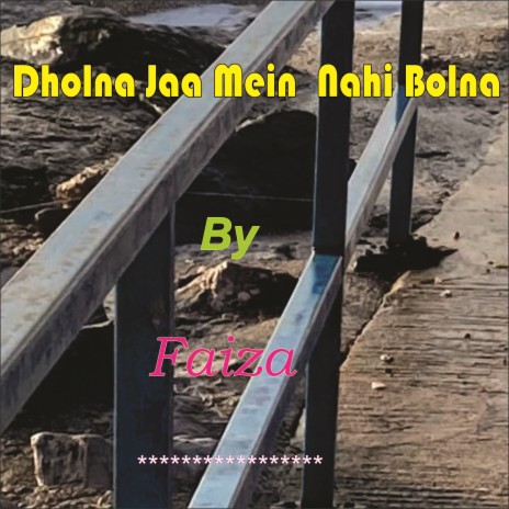 Dholna Jaa Mein Nahi Bolna