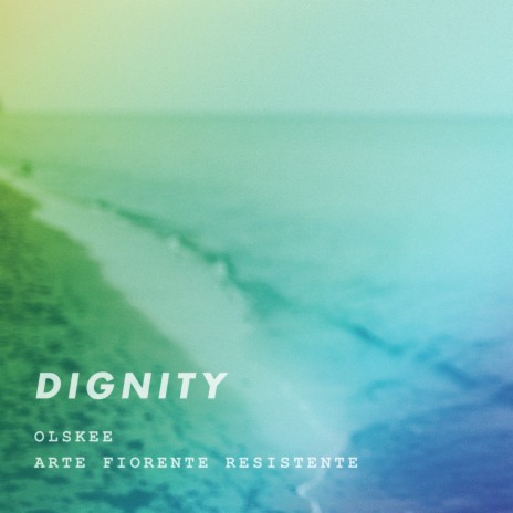 Dignity ft. Arte Fiorente Resistente | Boomplay Music
