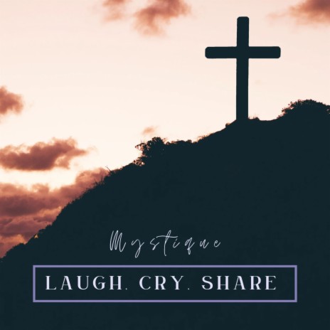 Laugh. Cry. Share | Boomplay Music