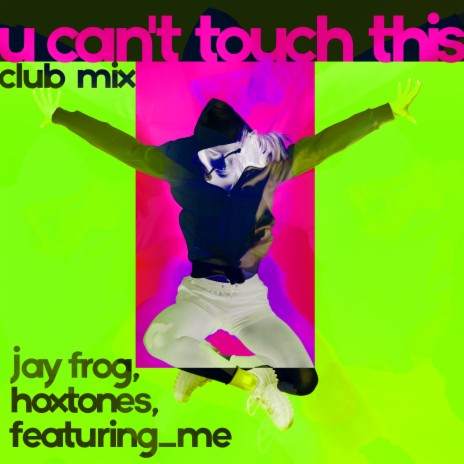 U Can't Touch This (Club Mix) ft. Hoxtones & featuring_me