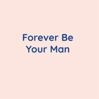 Forever Be Your Man