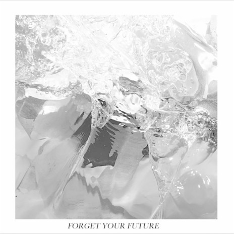 Forget Your Future