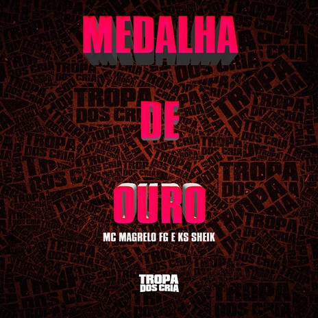 Medalha de Ouro ft. MC MAGRELO FG & Tropa dos Cria | Boomplay Music