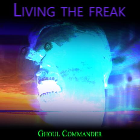 Living the Freak | Boomplay Music