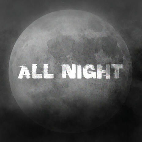 ALL NIGHT | Boomplay Music