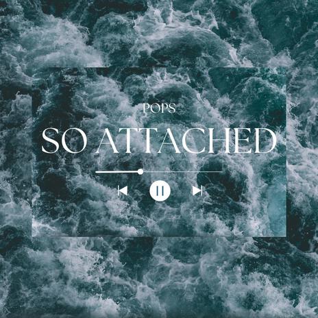 SO ATTACHED | Boomplay Music