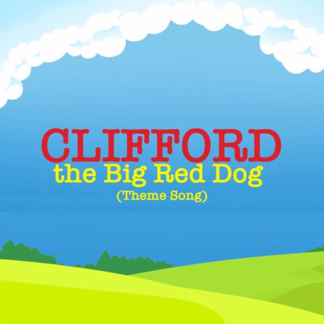 Clifford the Big Red Dog (Theme Song) | Boomplay Music