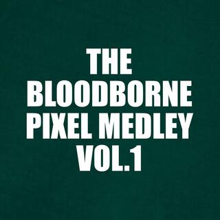 The Bloodborne Pixel Medley Vol.1