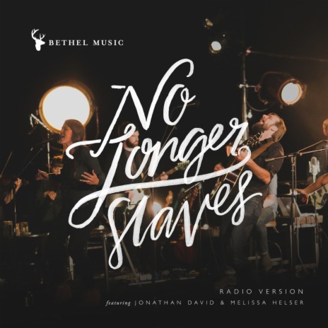 No Longer Slaves (Radio Version) ft. Jonathan David & Melissa Helser | Boomplay Music