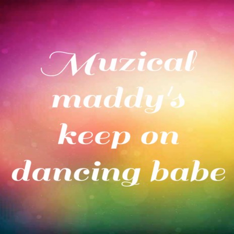 Keep on Dancing Babe | Boomplay Music