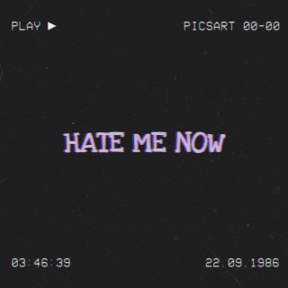 Hate Me Now